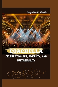 Paperback Coachella: Celebrating Art, Diversity, and Sustainability Book