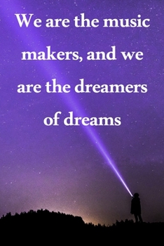 Paperback We are the music makers, and we are the dreamers of dreams: Lined Notebook / Journal Gift, 100 Pages, 6x9, Soft Cover, Matte Finish Inspirational Quot Book