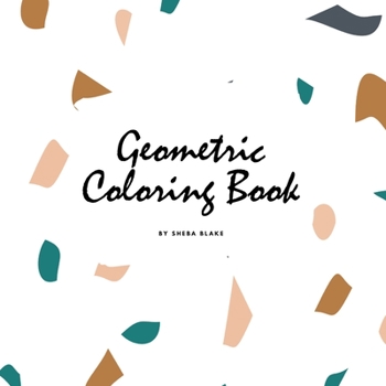 Paperback Geometric Patterns Coloring Book for Teens and Young Adults (8.5x8.5 Coloring Book / Activity Book) Book