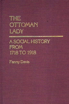 Hardcover The Ottoman Lady: A Social History from 1718 to 1918 Book