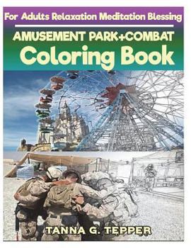 AMUSEMENT PARK+COMBAT Coloring book for Adults Relaxation Meditation Blessing: Sketch coloring book Grayscale Pictures