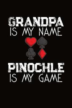 Paperback Grandpa Is My Name Pinochle Is My Game: Pinochle Score Sheet Book