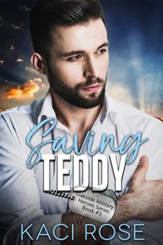 Saving Teddy - Book #3 of the Oakside Military Heroes