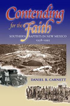 Hardcover Contending for the Faith: Southern Baptists in New Mexico, 1938-1995 Book