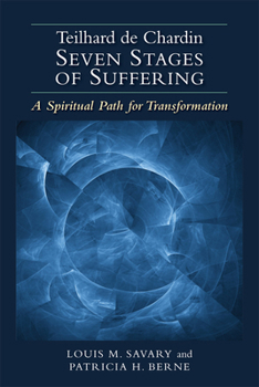 Paperback Teilhard de Chardin--Seven Stages of Suffering: A Spiritual Path for Transformation Book