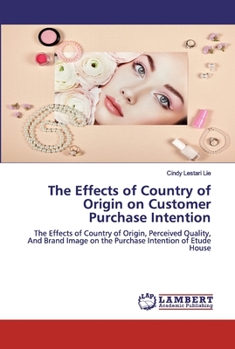 Paperback The Effects of Country of Origin on Customer Purchase Intention Book