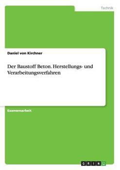 Paperback Der Baustoff Beton. Herstellungs- und Verarbeitungsverfahren [German] Book