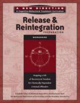 Paperback Release and Reintegration Preparation: A New Direction a Cognitive Behavioral Treatment Curriculum, Workbook Book