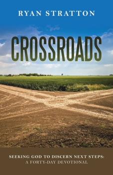 Paperback Crossroads: Seeking God to Discern Next Steps: a Forty-Day Devotional Book