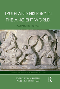 Paperback Truth and History in the Ancient World: Pluralising the Past Book