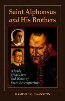 Hardcover Saint Alphonsus and His Brothers: A Study of the Lives and Works of Seven Redemptorists Book