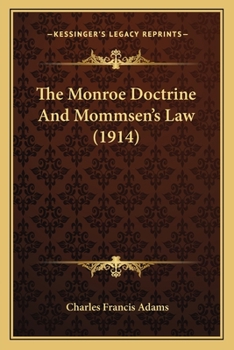 Paperback The Monroe Doctrine And Mommsen's Law (1914) Book