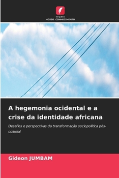 A hegemonia ocidental e a crise da identidade africana (Portuguese Edition)