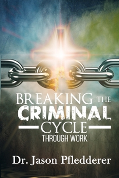 Paperback Breaking The Criminal Cycle Through Work Book