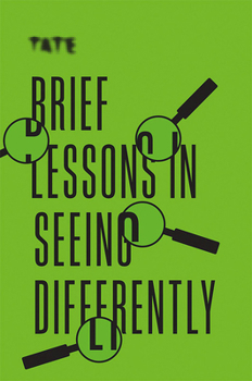 Paperback Tate: Brief Lessons in Seeing Differently Book