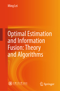 Hardcover Optimal Estimation and Information Fusion: Theory and Algorithms Book