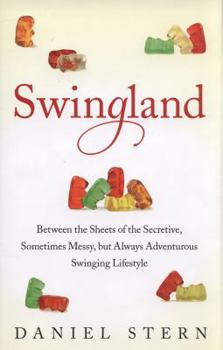 Hardcover Swingland: Between the Sheets of the Secretive, Sometimes Messy, But Always Adventurous Swinging Lifestyle Book