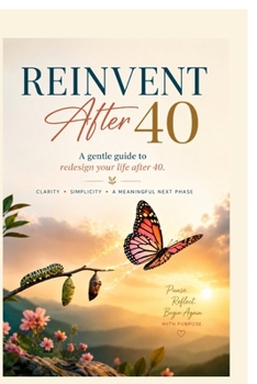 Paperback Reinvent after 40: A Self-Discovery Workbook for Midlife Transformation, Confidence, and Purpose Book