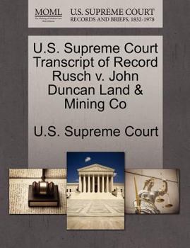Paperback U.S. Supreme Court Transcript of Record Rusch V. John Duncan Land & Mining Co Book