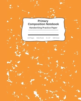 Paperback Primary Composition Notebook Handwriting Practice Paper: Marble Composition Book Wide Ruled Orange - Improves Handwriting Kids - Visual Handwriting Vi Book