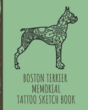 Paperback Boston Terrier Memorial Tattoo Sketch Book: Dog Lover's Tattoo Art Paper Pad - Doodle Design - Creative Journaling - Traditional - Rose - Free Hand - Book