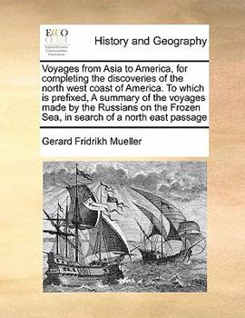 Paperback Voyages from Asia to America, for Completing the Discoveries of the North West Coast of America. to Which Is Prefixed, a Summary of the Voyages Made b Book