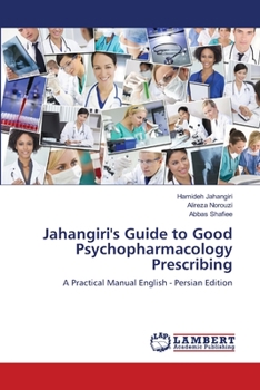 Jahangiri's Guide to Good Psychopharmacology Prescribing A Practical Manual English - Persian Edition