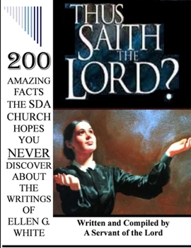 Paperback Thus Saith the Lord?... 200 Amazing Facts the Sda Church Doesn't Want You to Know about the Writings of Ellen G. White Book