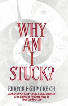 Paperback Why Am I Stuck?: The Science of Releasing Yourself from Being a Mental Hostage Book