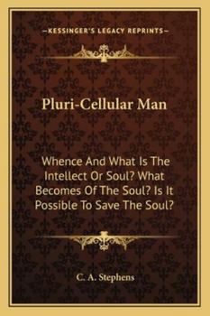 Paperback Pluri-Cellular Man: Whence And What Is The Intellect Or Soul? What Becomes Of The Soul? Is It Possible To Save The Soul? Book