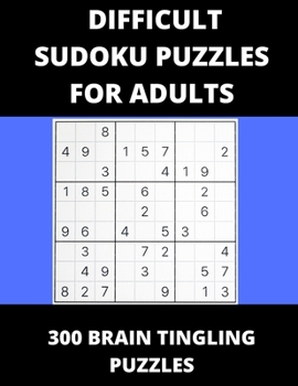 Paperback Difficult Sudoku Puzzles For Adults: 300 Brain Tingling Puzzles Book