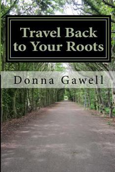 Paperback Travel Back to Your Roots: Finding your immigrant ancestors' records and traveling to find living relatives in Europe Book