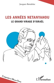 Paperback Les années Netanyahou: Le grand virage d'Israël [French] Book
