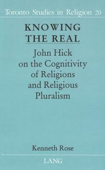 Hardcover Knowing the Real: John Hick on the Cognitivity of Religions and Religious Pluralism Book