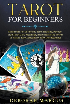 Paperback Tarot for Beginners: Master the Art of Psychic Tarot Reading, Decode True Tarot Card Meanings, and Unleash the Power of Simple Tarot Spread [Italian] Book