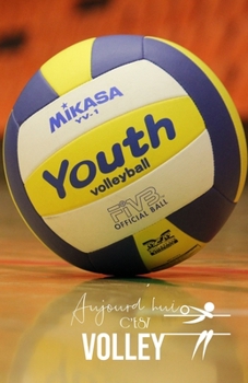 Paperback Aujourd'hui c'est Volley: Carnet de notes - Volley-ball - 120 pages blanches - A5 [French] Book