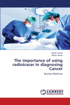Paperback The importance of using radiotracer in diagnosing Cancer Book