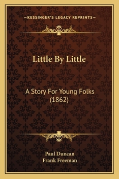 Paperback Little By Little: A Story For Young Folks (1862) Book