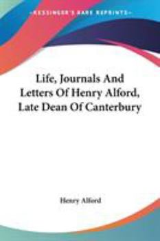 Paperback Life, Journals And Letters Of Henry Alford, Late Dean Of Canterbury Book