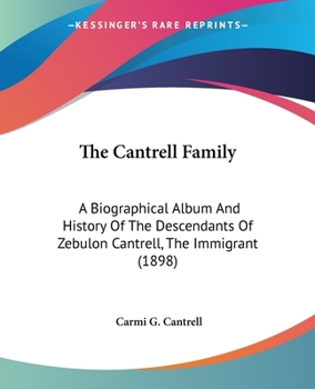 The Cantrell Family: A Biographical Album And History Of The Descendants Of Zebulon Cantrell, The Immigrant (1898)