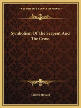 Paperback Symbolism Of The Serpent And The Cross Book