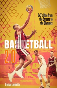 Hardcover Basketball 2.0: 3x3's Rise from the Streets to the Olympics Book