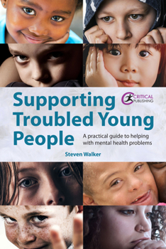 Paperback Supporting Troubled Young People: A Practical Guide to Helping with Mental Health Problems Book