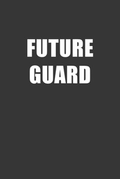 Paperback Future Guard Notebook: Lined Journal, 120 Pages, 6 x 9, Affordable Gift For Student, Future Dream Job Journal Matte Finish Book