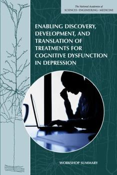 Paperback Enabling Discovery, Development, and Translation of Treatments for Cognitive Dysfunction in Depression: Workshop Summary Book