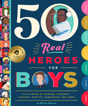 Hardcover 50 Real Heroes for Boys: True Stories of Courage, Integrity, Kindness, Empathy, Compassion, and More! Book