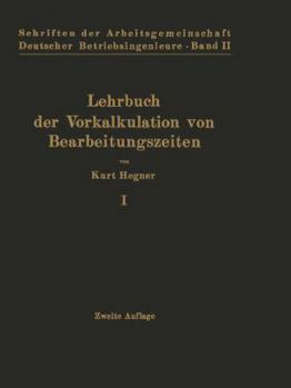 Paperback Lehrbuch Der Vorkalkulation Von Bearbeitungszeiten: Erster Band Systematische Einführung [German] Book