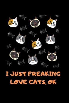 I just freaking love cats, ok: Blank Line Journal Notebook For Cat Lover Cute Alpaca Notebook Journal For Men and Women And Kids