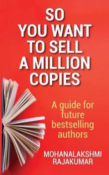 Paperback So You Want to Sell a Million Copies: A Guide for Future Bestselling Authors Book
