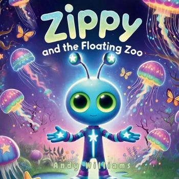 Zippy and the Floating Zoo (Zippy's Galactic Adventures)